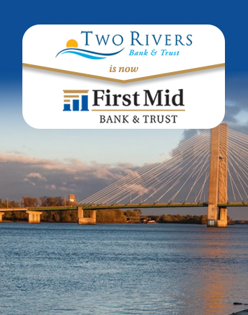 Two Rivers Bank & Trust is now First Mid Bank & Trust. Background image of Burlington bridge.