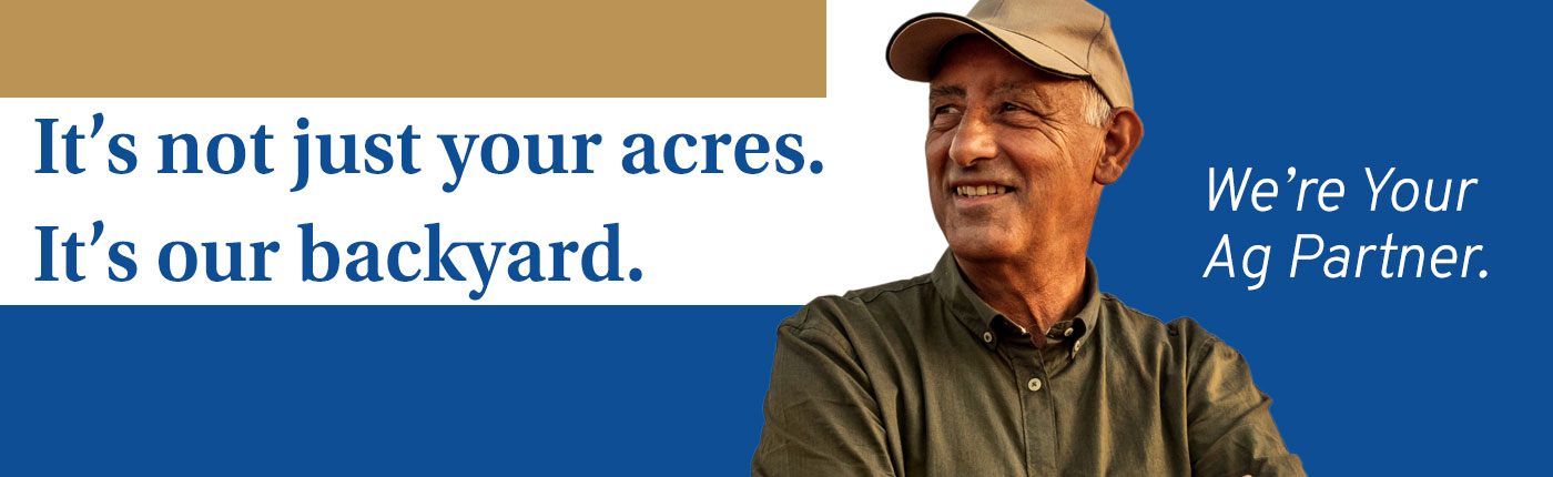 It's not just your acres. It's our backyard. We're Your Ag Partner.
