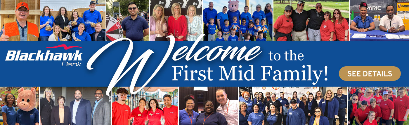 Blackhawk Bank. Welcome to the First Mid Family! See Details.
