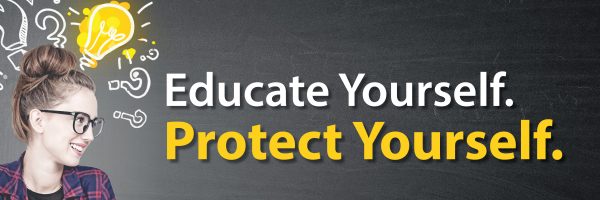 Educate Yourself. Protect Yourself.