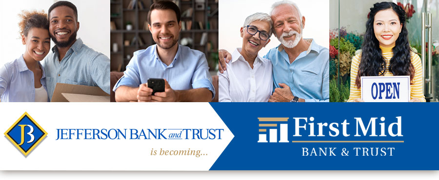 Jefferson Bank and Trust is becoming First Mid Bank & Trust