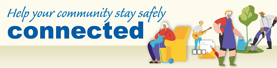 Older Americans Month. Help your community stay safely connected.