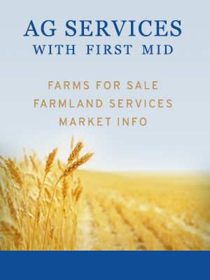 Learn more about Ag Services with First Mid, including: Farms for Sale, Farmland Services, and Market Information.